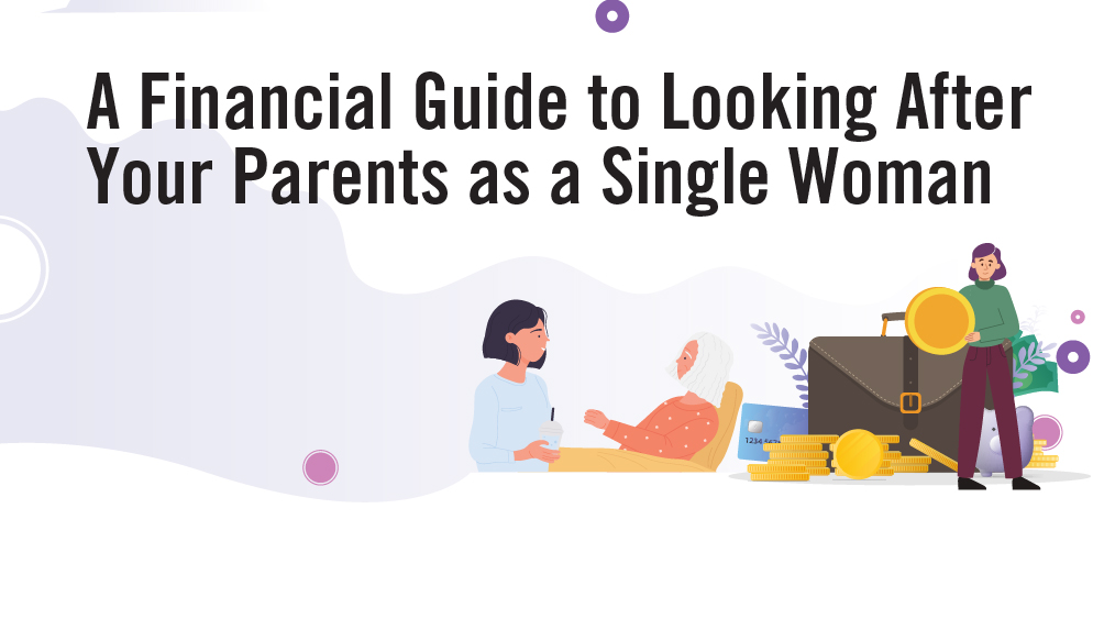 A Financial Guide to Looking After Your Parents as a Single Woman