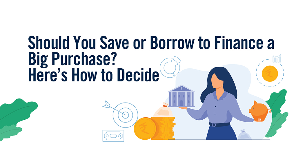 Should You Save or Borrow to Finance a Big Purchase?  Here’s How to Decide