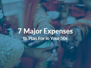 7 Major Expenses to Plan for in your 50s