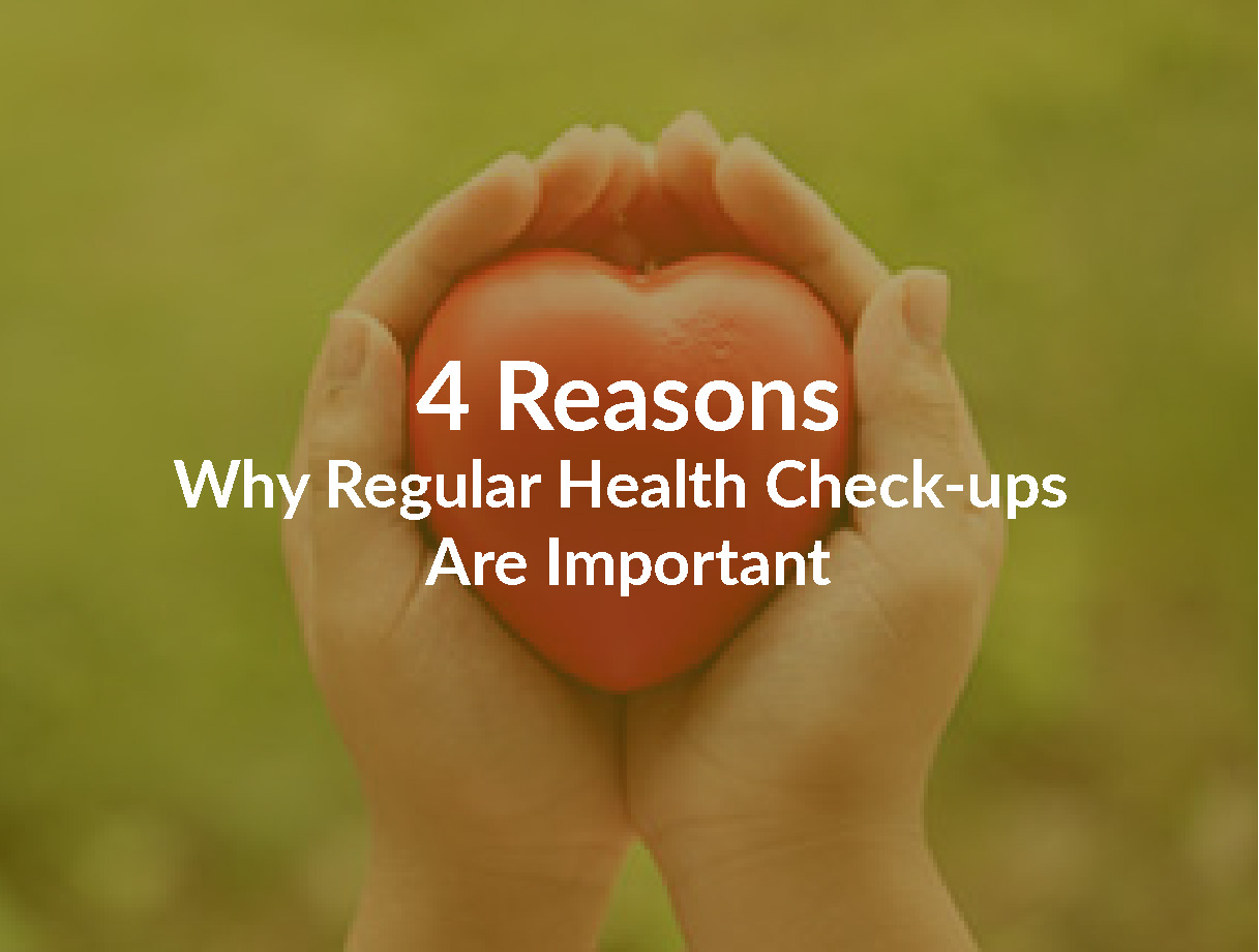 4 Reasons Why Regular Health Check-Ups are Important