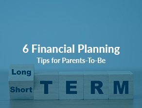 6 Financial Planning Tips for Parents-To-Be