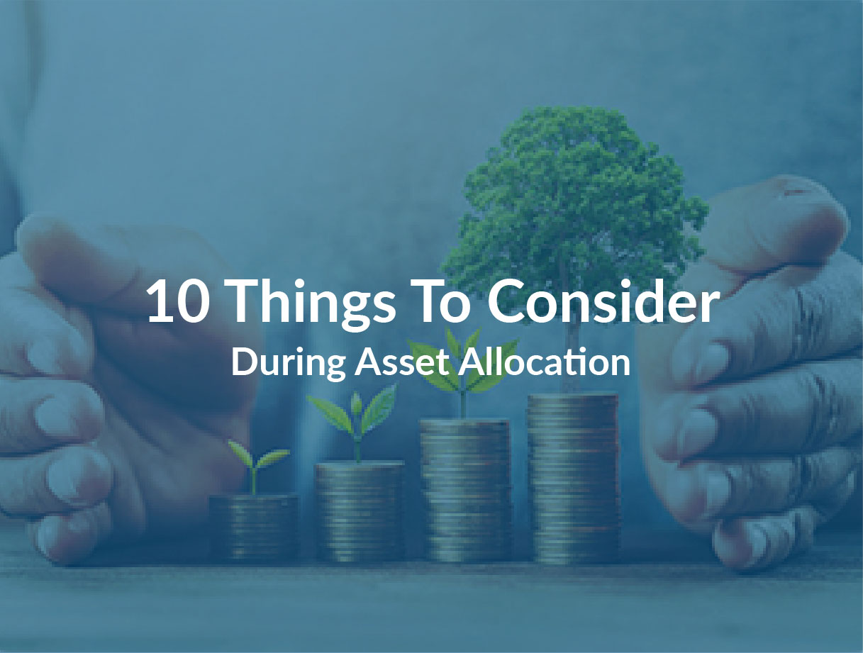 10 Things to Consider During Asset Allocation