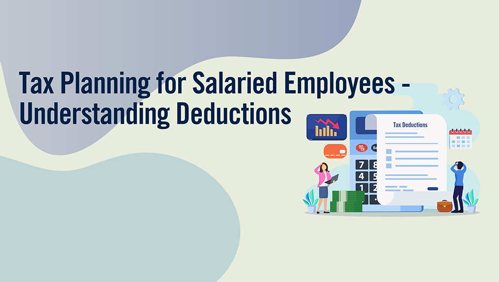 Tax Planning for Salaried Employees - Understanding Deductions