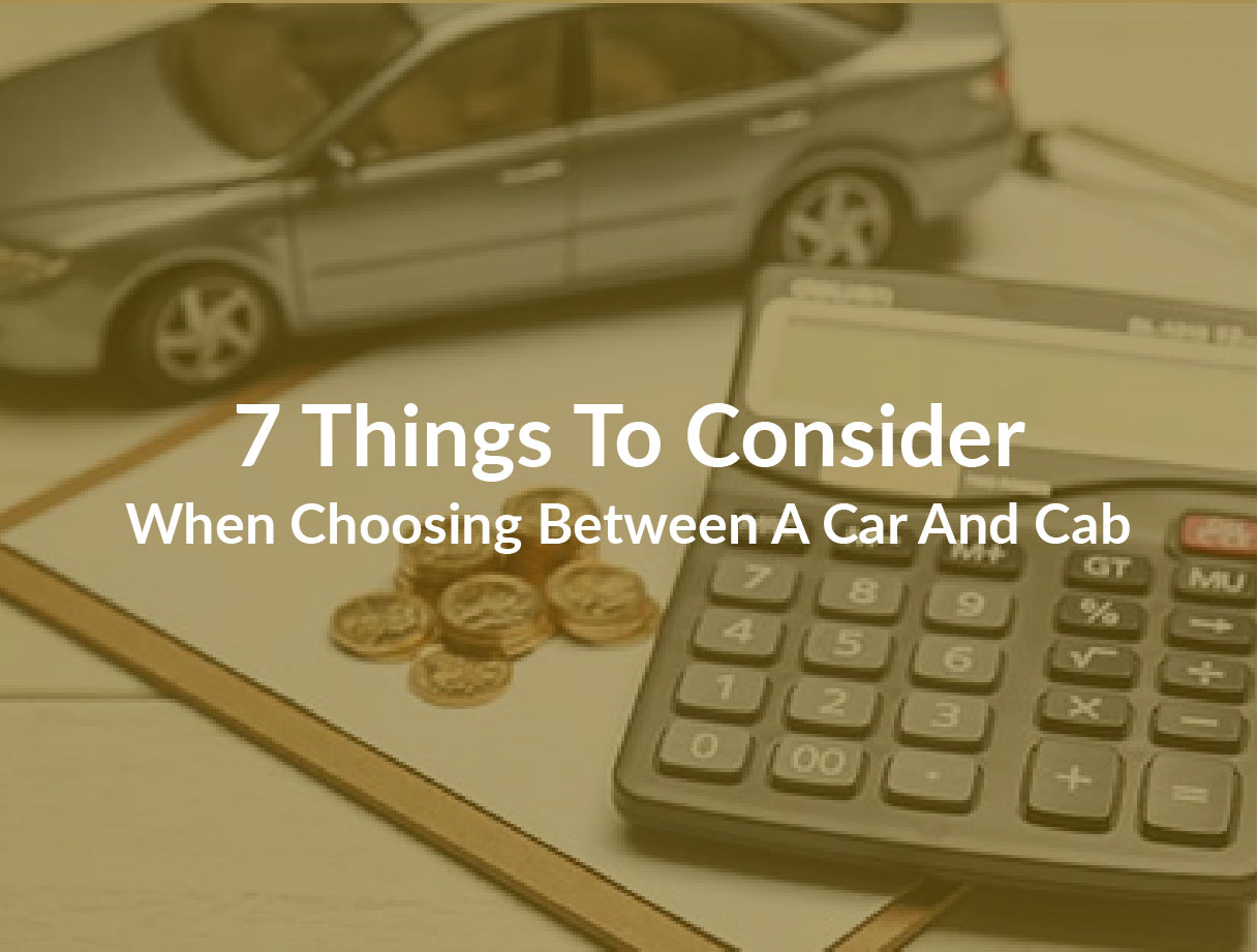 7 Things to Consider When Choosing Between a Car and a Cab