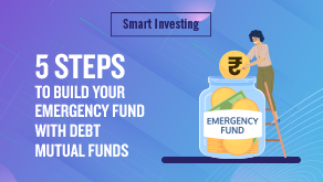 5 steps to Build your Emergency Fund with Debt Mutual Funds