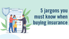 5 jargons you must know when buying insurance