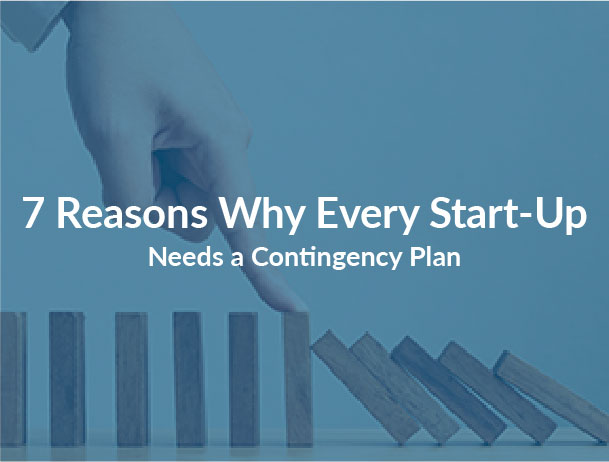 7 Reasons Why Every Start-Up Needs a Contingency Plan