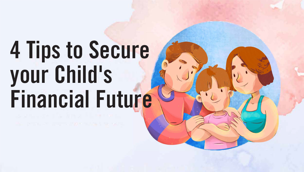 4 Tips to Secure your Child's Financial Future