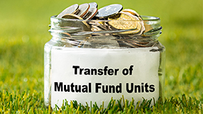 Everything You Need to Know About Transferring Mutual Fund Units