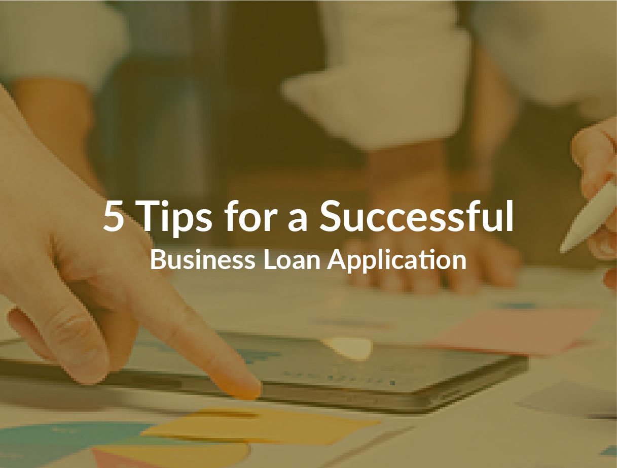5 Tips for a Successful Business Loan Application
